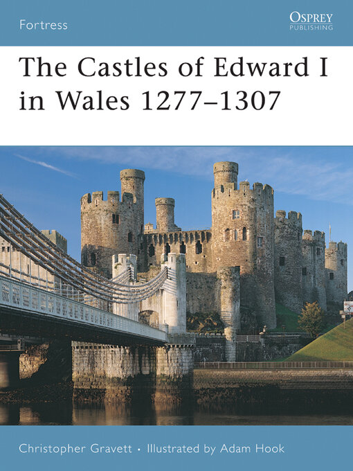 Title details for The Castles of Edward I in Wales 1277–1307 by Christopher Gravett - Wait list